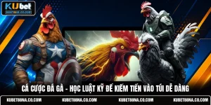 Cá Cược Đá Gà - Học Luật Kỹ Để Kiếm Tiền Vào Túi Dễ Dàng