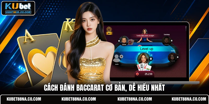 Cách đánh baccarat cơ bản, dễ hiểu nhất