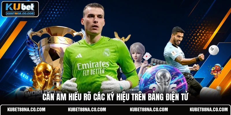 Cần am hiểu rõ các ký hiệu trên bảng điện tử