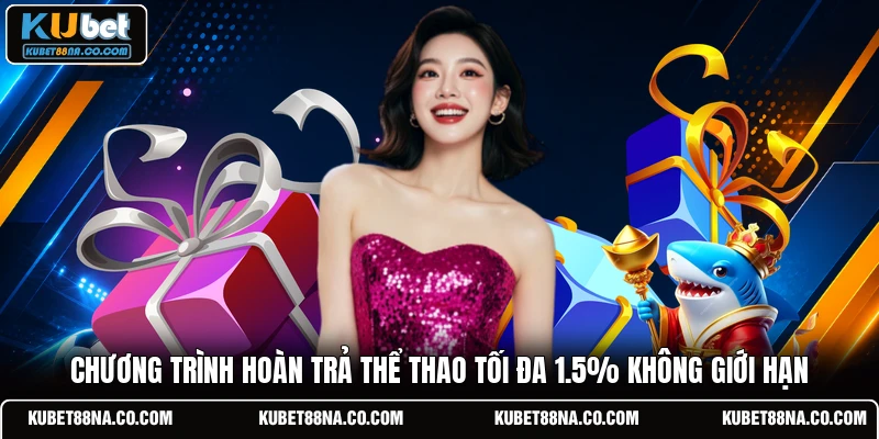 Chương trình hoàn trả thể thao tối đa 1.5% không giới hạn