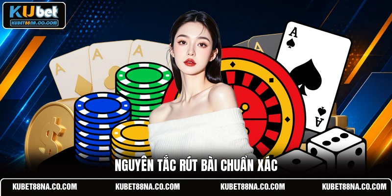 Nguyên tắc rút bài chuẩn xác