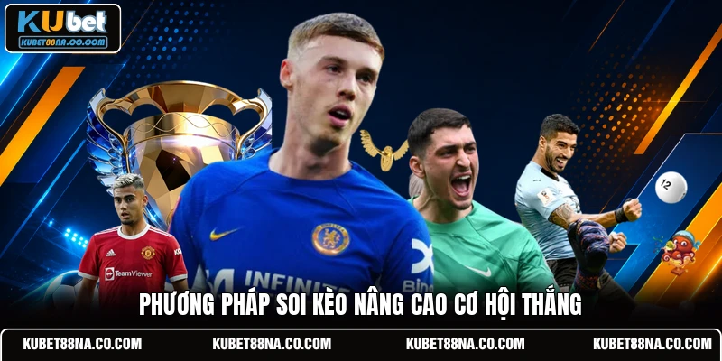 Phương pháp soi kèo nâng cao cơ hội thắng